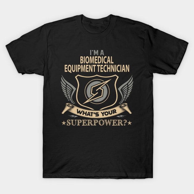 Biomedical Equipment Technician T Shirt - Superpower Gift Item Tee T-Shirt by Cosimiaart